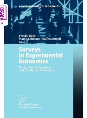 海外直订Surveys in Experimental Economics: Bargaining, Cooperation and Election Stock Ma 实验经济学调查:议价，合作