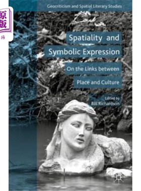 海外直订Spatiality and Symbolic Expression: On the Links Between Place and Culture 空间性与符号表达:论地方与文化的