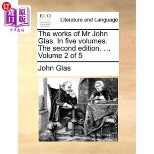 海外直订The volumes. Volume The second John 共 约翰·格拉斯先生 作品 Glas. five ... edition. works