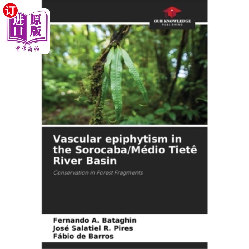 海外直订Vascular epiphytism in the Sorocaba/Médio Tietê River Basin 索罗卡巴/姆萨梅迪奥Tietê河流域的维管附生