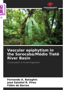 海外直订Vascular epiphytism in the Sorocaba/Médio Tietê River Basin 索罗卡巴/姆萨梅迪奥Tietê河流域的维管附生