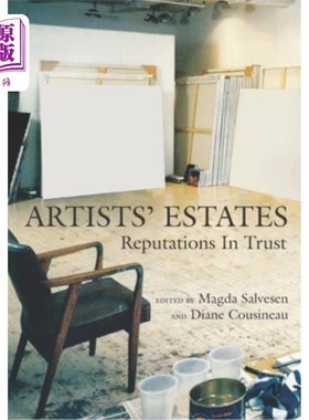 海外直订Artists' Estates: Reputations in Trust 艺术家的遗产:值得信赖的声誉