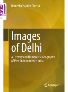 海外直订Images of Delhi: A Literary and Humanistic Geography of Post-Independence India 德里的影像:独立后印度的文学