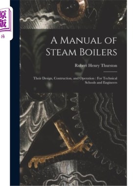 海外直订A Manual of Steam Boilers: Their Design, Contruction, and Operation: For Technic 蒸汽锅炉手册:它们的设计、