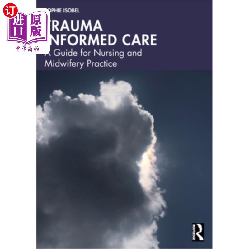 海外直订医药图书Trauma Informed Care: A Guide for Nursing and Midwifery Practice 创伤知情护理:护理和助产实践指南