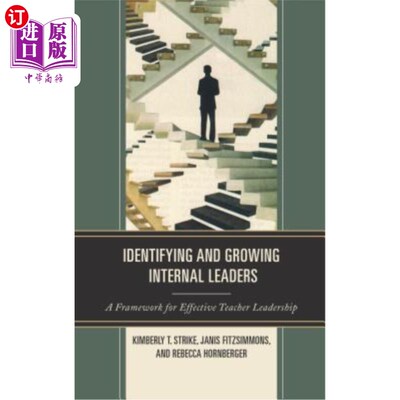 海外直订Identifying and Growing Internal Leaders: A Framework for Effective Teacher Lead 识别和培养内部领导者:有效