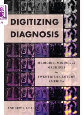 海外直订医药图书Digitizing Diagnosis: Medicine, Minds, and Machines in Twentieth-Century America 数字化诊断:20世纪