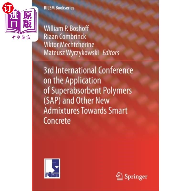 海外直订3rd International Conference on the Application ... 第三届高吸水性聚合物(SAP)和其他新型外加剂在智能混凝土中