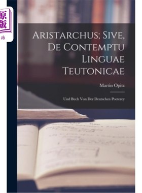 海外直订Aristarchus; Sive, de Contemptu Linguae Teutonicae: Und Buch von der Deutschen P 阿里斯塔克斯； Si