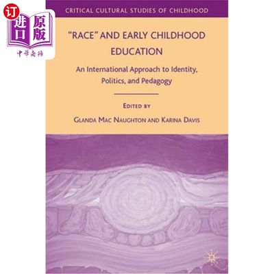 海外直订Race and Early Childhood Education: An International Approach to Identity, Polit 种族和幼儿教育：身份、政治和教