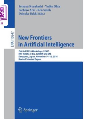 海外直订New Frontiers in Artificial Intelligence: Jsai-Isai 2016 Workshops, Lenls, Hat-M 人工智能领域的新前沿：Jsai