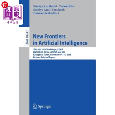 海外直订New Frontiers in Artificial Intelligence: Jsai-Isai 2016 Workshops, Lenls, Hat-M 人工智能领域的新前沿：Jsai