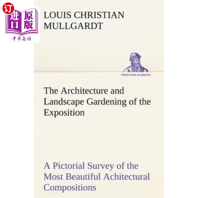 海外直订The Architecture and Landscape Gardening of the Exposition A Pictorial Survey of 博览会的建筑和园林——巴拿