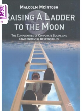海外直订Raising a Ladder to the Moon: The Complexities of Corporate Social and Environme 将梯子升到月球:企业社会和