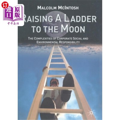 海外直订Raising a Ladder to the Moon: The Complexities of Corporate Social and Environme 将梯子升到月球:企业社会和