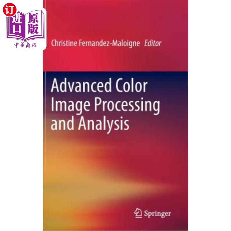 海外直订Advanced Color Image Processing and Analysis高级彩色图像处理与分析