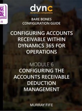 海外直订Configuring Accounts Receivable within Dynamics 365 for Operations: Module 6: Co 在Dynamics