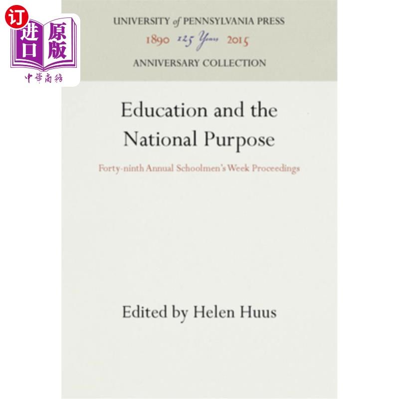 海外直订Education and the National Purpose: Forty-Ninth Annual Schoolmen's Week Proceedi 教育与国家目标:第四十九届