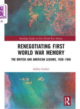 海外直订Renegotiating First World War Memory: The British and American Legions, 1938-194 重新谈判第一次世界大战记忆