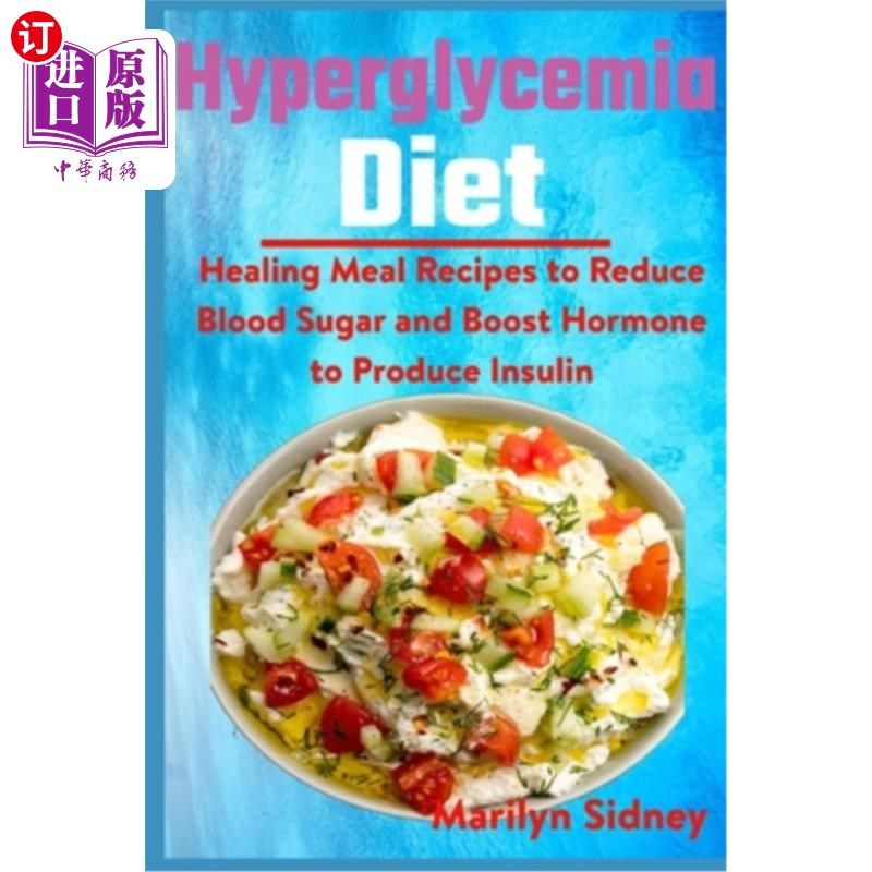 海外直订医药图书Hyperglycemia Diet: Healing Meal Recipes to Reduce Blood Sugar and Boost Hormone 高血糖饮食：治疗饮