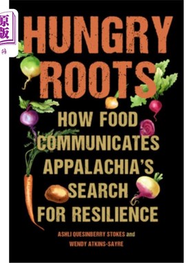 海外直订Hungry Roots: How Food Communicates Appalachia's Search for Resilience Hungry Roots: How Fo