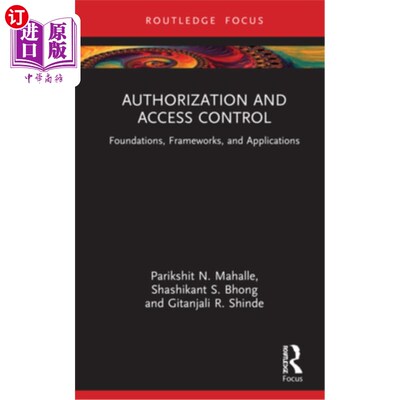 海外直订Authorization and Access Control: Foundations, Frameworks, and Applications 授权和访问控制:基础、框架和应用