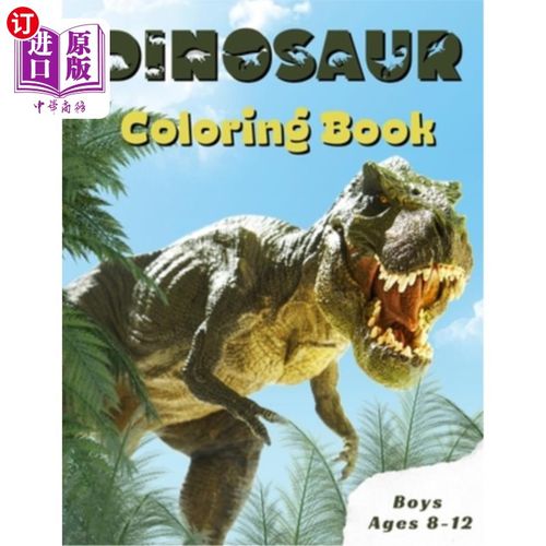 海外直订Dinosaur Coloring Book Boys Ages 8-12: Children's Inspirational Coloring Book Wi 8-12岁男孩的恐龙着色书:与
