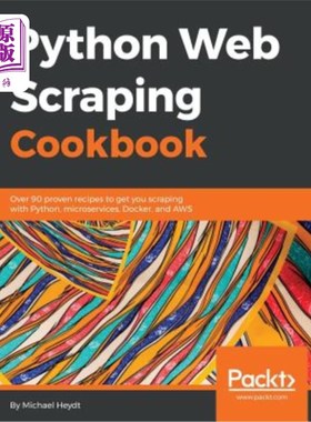 海外直订Python Web Scraping Cookbook: Over 90 proven recipes to get you scraping with Py 巨蟒刮网食谱