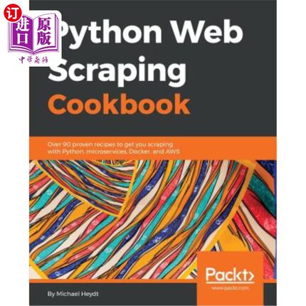 海外直订Python Web Scraping Cookbook: Over 90 proven recipes to get you scraping with Py 巨蟒刮网食谱