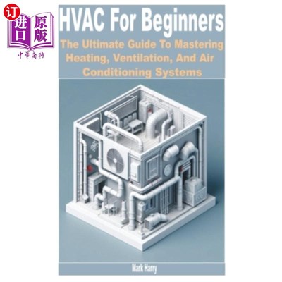 海外直订HVAC for Beginners: The Ultimate Guide to Mastering Heating, Ventilation, and Ai HVAC初学者：掌握供暖，通风