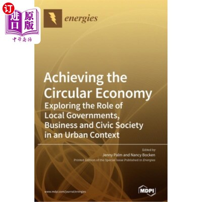 海外直订Achieving the Circular Economy: Exploring the Role of Local Governments, Busines 实现循环经济:探索城市背景