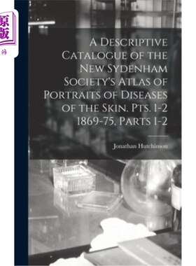 海外直订医药图书A Descriptive Catalogue of the New Sydenham Society's Atlas of Portraits of Dise 新西德纳姆学会皮肤