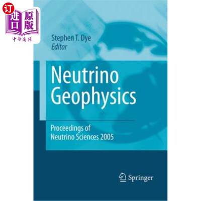 海外直订Neutrino Geophysics: Proceedings of Neutrino Sciences 2005 中微子地球物理学：中微子科学学报2005