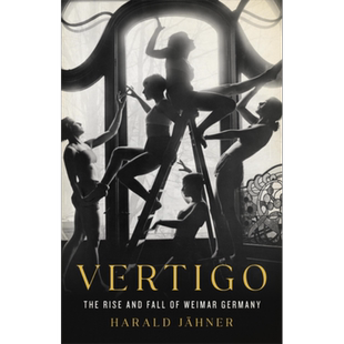 眩晕 魏玛德国的兴衰 英文原版 Vertigo Harald Jahner 德国历史纪实小说【中商原版】