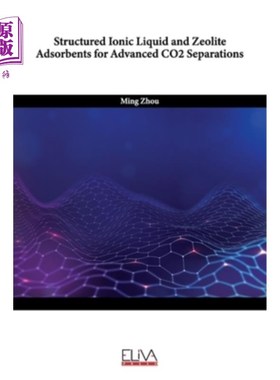 海外直订Structured Ionic Liquid and Zeolite Adsorbents for Advanced CO2 Separations 用于高级二氧化碳分离的结构离子