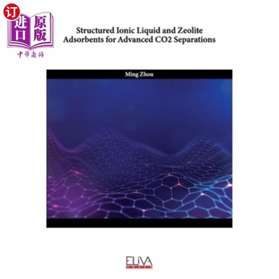 海外直订Structured Ionic Liquid and Zeolite Adsorbents for Advanced CO2 Separations 用于高级二氧化碳分离的结构离子