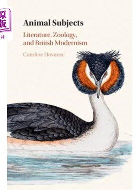 海外直订Animal Subjects: Volume 1: Literature, Zoology, and British Modernism 动物主题：第一卷：文学、动物学和英国