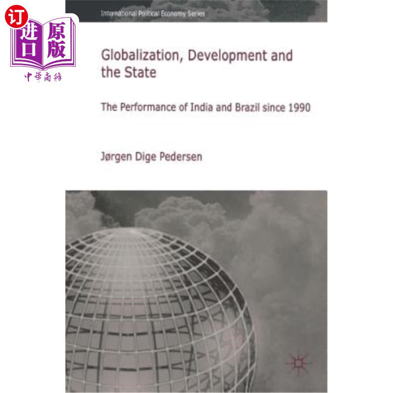 海外直订Globalization, Development and the State: The Performance of India and Brazil Si 全球化、发展与国家:印度和