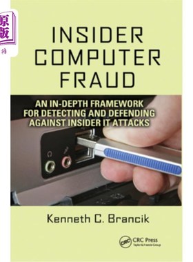 海外直订Insider Computer Fraud: An In-depth Framework for Detecting and Defending agains 内部计算机欺诈:检测和防御