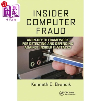 海外直订Insider Computer Fraud: An In-depth Framework for Detecting and Defending agains 内部计算机欺诈:检测和防御