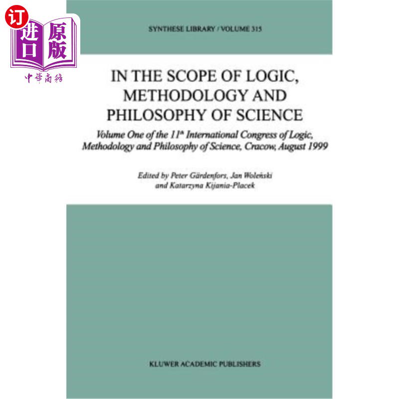 海外直订In the Scope of Logic, Methodology and Philosophy of Science: Volume One of the  《逻辑学、方法论和科学哲学