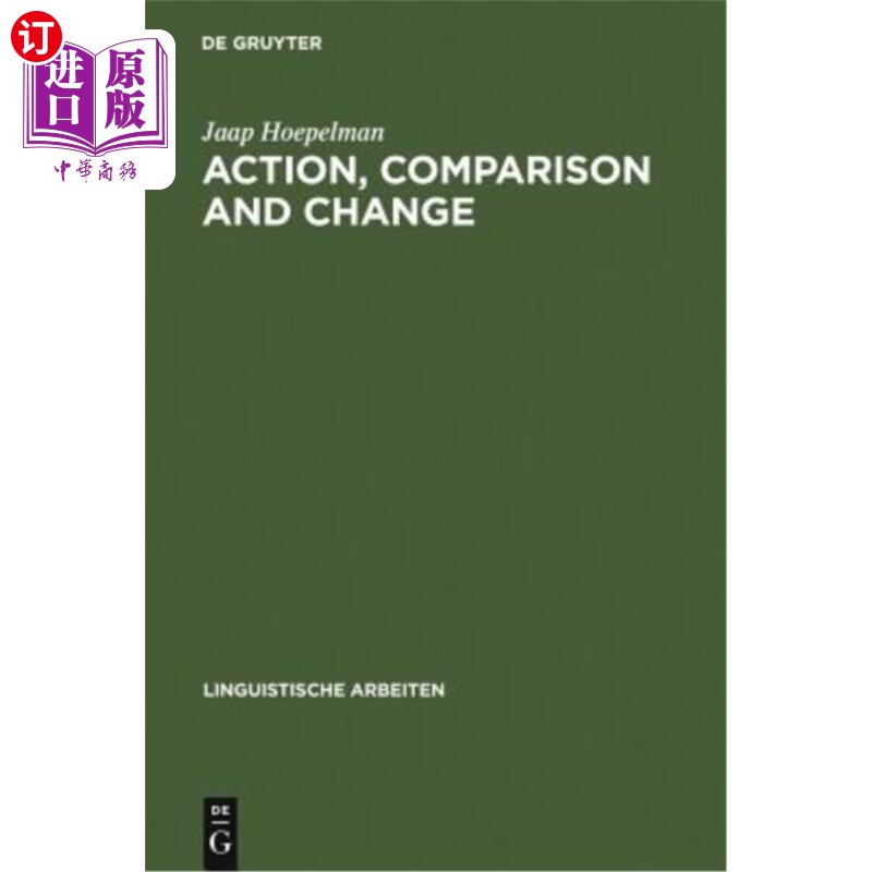 海外直订Action, Comparison and Change: A Study in the Semantics of Verbs and Adjectives 动作、比较与变化:动词、形容
