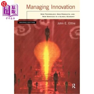 海外直订Managing Innovation: New Technology, New Products, and New Services in a Global 管理创新:全球经济中的新技