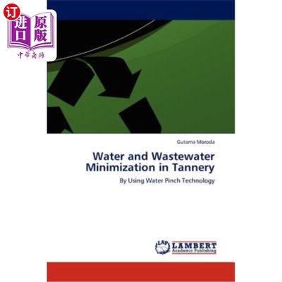 海外直订Water and Wastewater Minimization in Tannery 制革厂的水和废水最小化