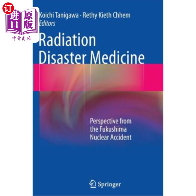 海外直订医药图书Radiation Disaster Medicine: Perspective from the Fukushima Nuclear Accident 从福岛核事故看辐射灾害医学