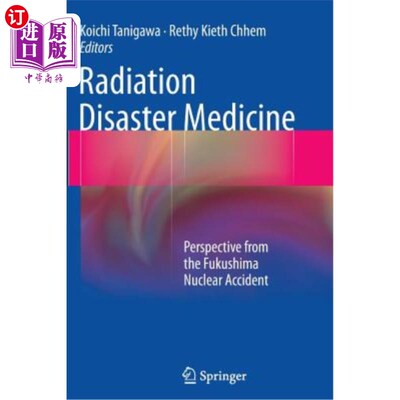 海外直订医药图书Radiation Disaster Medicine: Perspective from the Fukushima Nuclear Accident 从福岛核事故看辐射灾害医学