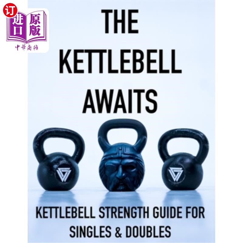 海外直订The Kettlebell Awaits: Kettlebell Strength Guide For Singles & Doubles 壶铃等待:壶铃力量指南为单打和双打