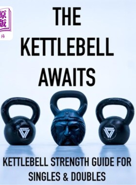 海外直订The Kettlebell Awaits: Kettlebell Strength Guide For Singles & Doubles 壶铃等待:壶铃力量指南为单打和双打