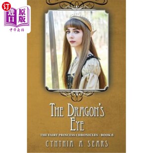 海外直订The Dragon's Eye: The Fairy Princess Chronicles - Book 6 龙眼：仙女公主编年史-第6册