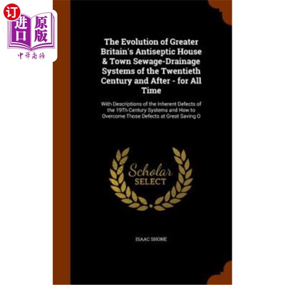 海外直订The Evolution of Greater Britain's Antiseptic House & Town Sewage-Drainage Syste 二十世纪及以后的英国防腐房